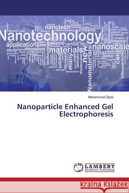 Nanoparticle Enhanced Gel Electrophoresis Zarei, Mohammad 9783659829314 LAP Lambert Academic Publishing