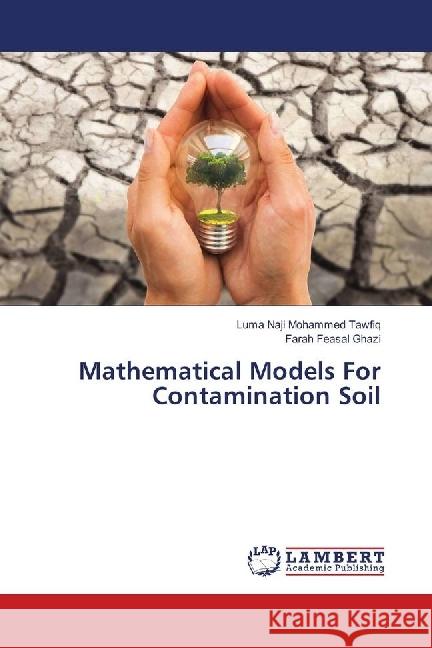 Mathematical Models For Contamination Soil Mohammed Tawfiq, Luma Naji; Feasal Ghazi, Farah 9783659829321 LAP Lambert Academic Publishing