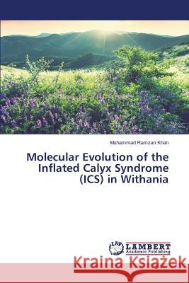 Molecular Evolution of the Inflated Calyx Syndrome (ICS) in Withania Khan Muhammad Ramzan 9783659829468