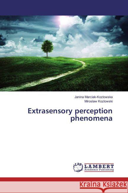 Extrasensory perception phenomena Marciak-Kozlowska, Janina; Kozlowski, Miroslaw 9783659829475