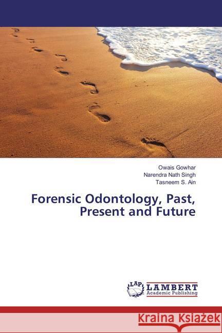 Forensic Odontology, Past, Present and Future Gowhar, Owais; Nath Singh, Narendra; Ain, Tasneem S. 9783659829819 LAP Lambert Academic Publishing