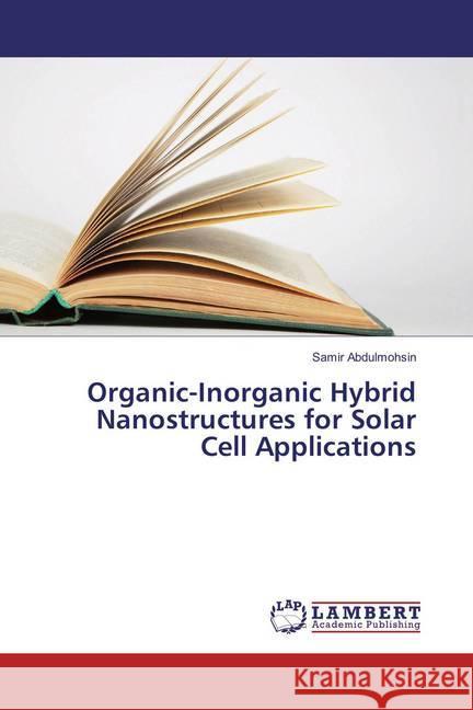 Organic-Inorganic Hybrid Nanostructures for Solar Cell Applications Abdulmohsin, Samir 9783659829963