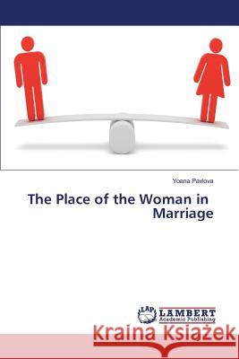 The Place of the Woman in Marriage Pavlova Yoana 9783659830044