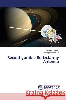 Reconfigurable Reflectarray Antenna Hussain Intikhab, Ahmad Tahir Farooq 9783659830228