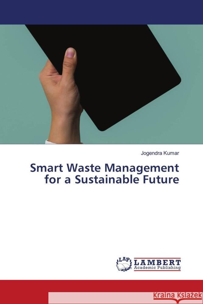 Smart Waste Management for a Sustainable Future Kumar, Jogendra 9783659830235 LAP Lambert Academic Publishing