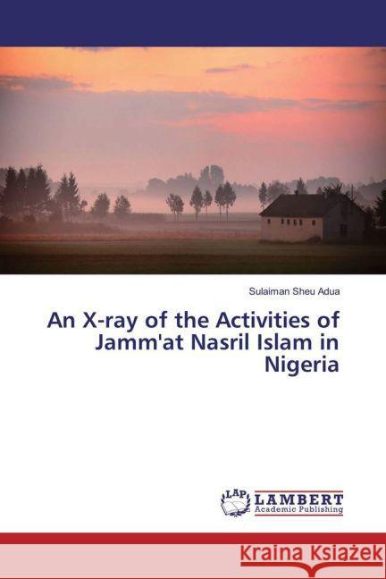 An X-ray of the Activities of Jamm'at Nasril Islam in Nigeria Sheu Adua, Sulaiman 9783659830518