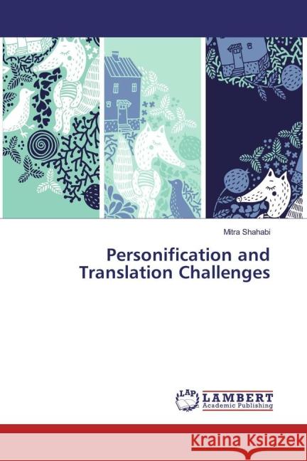 Personification and Translation Challenges Shahabi, Mitra 9783659830525