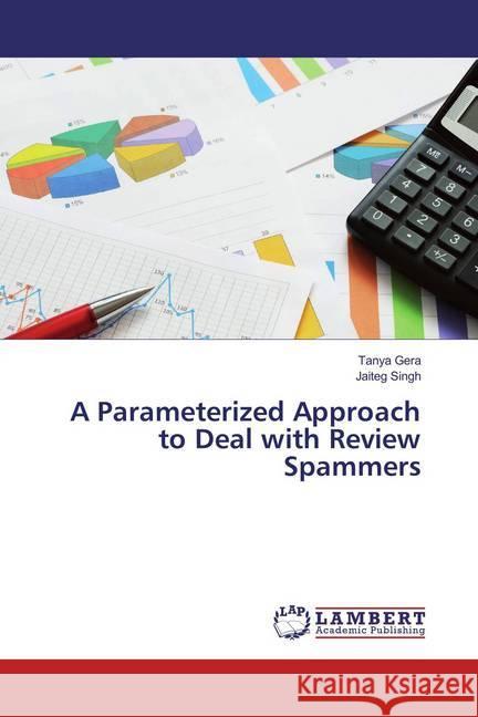 A Parameterized Approach to Deal with Review Spammers Gera, Tanya; Singh, Jaiteg 9783659830778