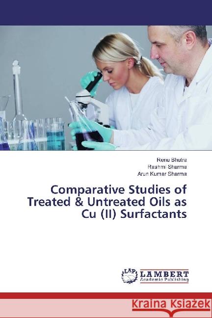 Comparative Studies of Treated & Untreated Oils as Cu (II) Surfactants Bhutra, Renu; Sharma, Rashmi; Sharma, Arun Kumar 9783659831225 LAP Lambert Academic Publishing