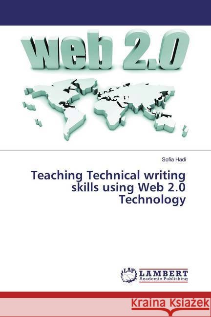 Teaching Technical writing skills using Web 2.0 Technology Hadi, Sofia 9783659831386