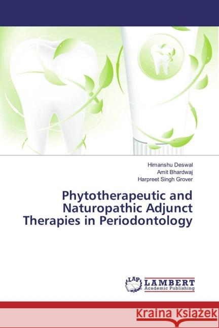 Phytotherapeutic and Naturopathic Adjunct Therapies in Periodontology Deswal, Himanshu; Bhardwaj, Amit; Grover, Harpreet Singh 9783659831928