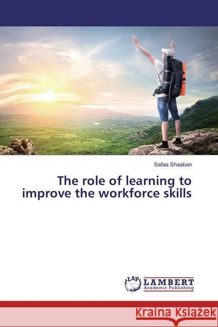 The role of learning to improve the workforce skills Shaaban, Safaa 9783659832055