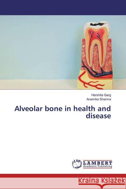 Alveolar bone in health and disease Garg, Harshita; Sharma, Anamika 9783659832864