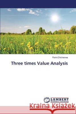 Three times Value Analysis Chichernea Florin 9783659833335 LAP Lambert Academic Publishing