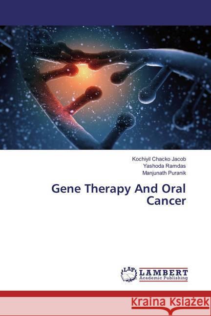 Gene Therapy And Oral Cancer Jacob, Kochiyil Chacko; Ramdas, Yashoda; Puranik, Manjunath 9783659833342 LAP Lambert Academic Publishing