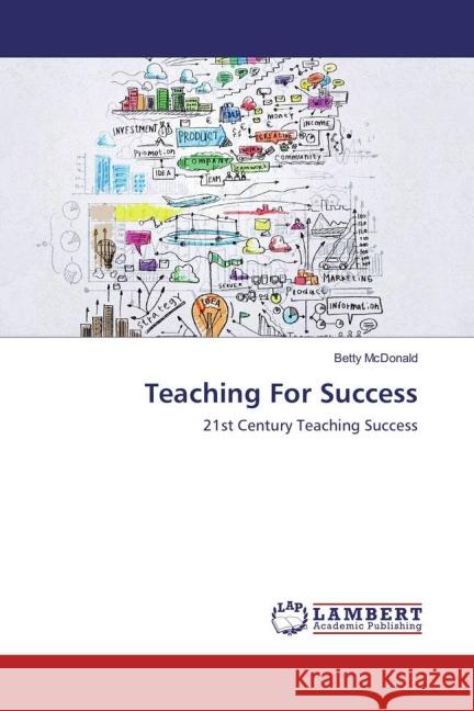 Teaching For Success : 21st Century Teaching Success McDonald, Betty 9783659833410 LAP Lambert Academic Publishing