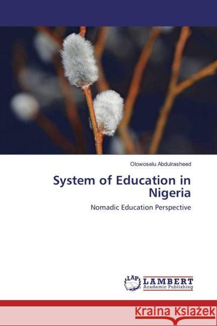 System of Education in Nigeria : Nomadic Education Perspective Abdulrasheed, Olowoselu 9783659833885