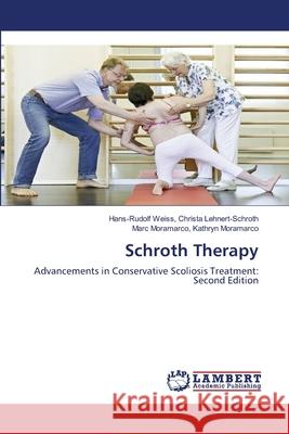 Schroth Therapy Hans-Rudolf Wei Christa Lehnert-Schroth, Marc Moramarco Kathryn Moramarco 9783659834035