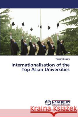 Internationalisation of the Top Asian Universities Sagara Takashi 9783659834233