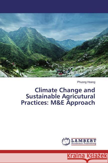 Climate Change and Sustainable Agricutural Practices: M&E Approach Hoang, Phuong 9783659834462