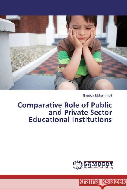 Comparative Role of Public and Private Sector Educational Institutions Muhammad, Shabbir 9783659836114 LAP Lambert Academic Publishing