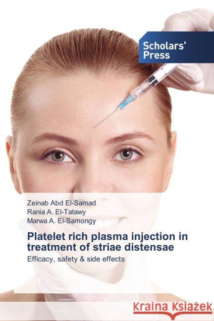 Platelet rich plasma injection in treatment of striae distensae : Efficacy, safety & side effects Abd El-Samad, Zeinab; A. El-Tatawy, Rania; El-Samongy, Marwa A. 9783659836343 Scholar's Press