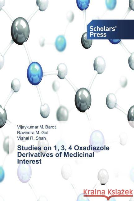 Studies on 1, 3, 4 Oxadiazole Derivatives of Medicinal Interest Barot, Vijaykumar M.; Gol, Ravindra M.; Shah, Vishal R. 9783659836565