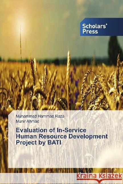 Evaluation of In-Service Human Resource Development Project by BATI Hammad Raza, Muhammad; Ahmad, Munir 9783659836633 Scholar's Press