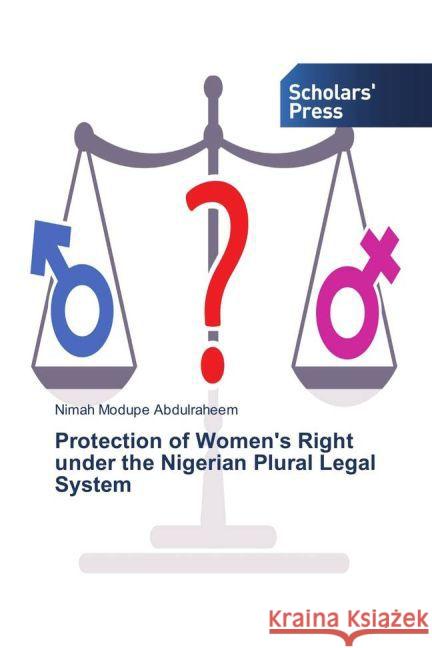 Protection of Women's Right under the Nigerian Plural Legal System Abdulraheem, Nimah Modupe 9783659836718 Scholar's Press