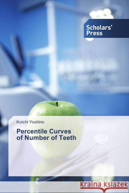 Percentile Curves of Number of Teeth Yoshino, Koichi 9783659836763 Scholar's Press