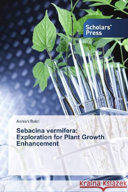 Sebacina vermifera: Exploration for Plant Growth Enhancement Baldi, Ashish 9783659837241