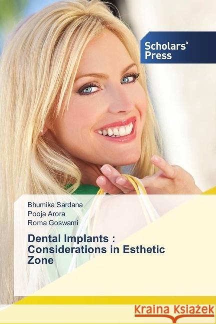 Dental Implants : Considerations in Esthetic Zone Sardana, Bhumika; Arora, Pooja; Goswami, Roma 9783659837524