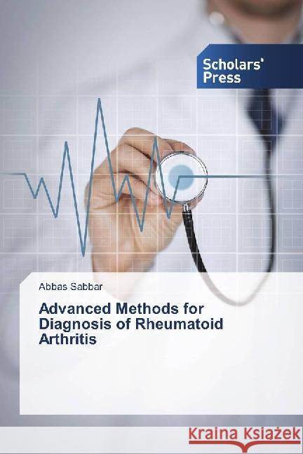 Advanced Methods for Diagnosis of Rheumatoid Arthritis Sabbar, Abbas 9783659838002 Scholar's Press