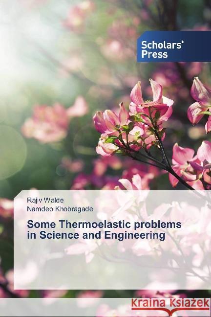 Some Thermoelastic problems in Science and Engineering Walde, Rajiv; Khobragade, Namdeo 9783659838163 Scholar's Press