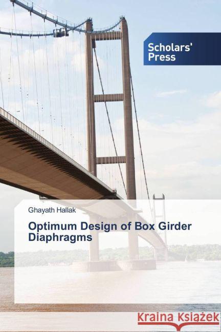 Optimum Design of Box Girder Diaphragms Hallak, Ghayath 9783659838378 Scholar's Press