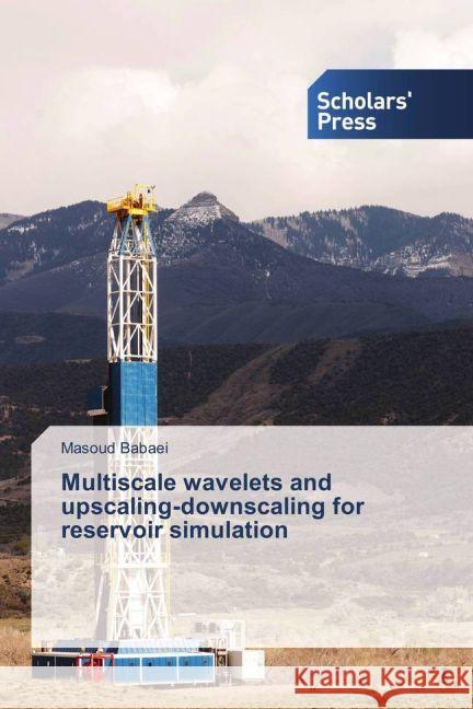 Multiscale wavelets and upscaling-downscaling for reservoir simulation Babaei, Masoud 9783659838682 Scholar's Press