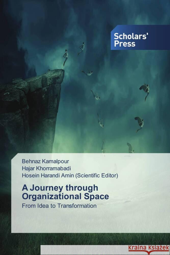 A Journey through Organizational Space Kamalpour, Behnaz, Khorramabadi, Hajar, Amin (Scientific Editor), Hosein Harandi 9783659839085 Scholars' Press