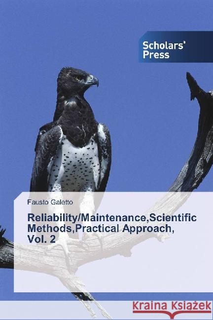 Reliability/Maintenance,Scientific Methods,Practical Approach, Vol. 2 Galetto, Fausto 9783659839184