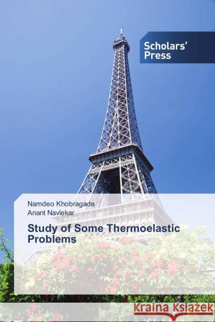 Study of Some Thermoelastic Problems Khobragade, Namdeo; Navlekar, Anant 9783659840425 Scholar's Press