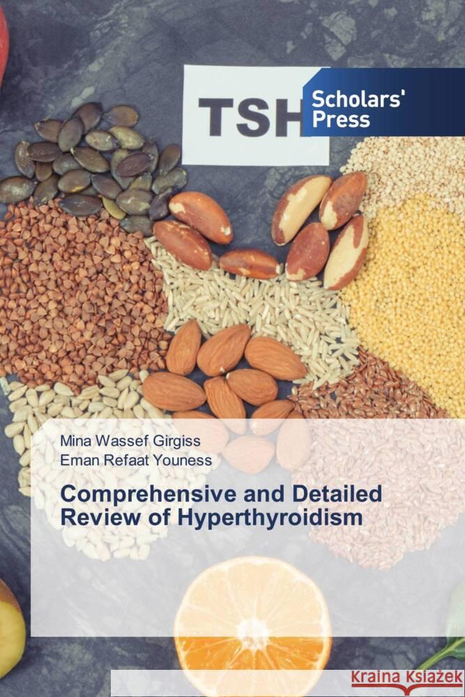 Comprehensive and Detailed Review of Hyperthyroidism Mina Wassef Girgiss Eman Refaat Youness 9783659840463 Scholars' Press