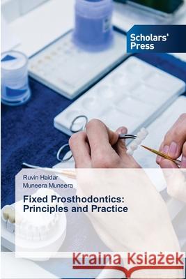 Fixed Prosthodontics: Principles and Practice Haidar, Ruvin, Muneera, Muneera 9783659841170 Scholars' Press