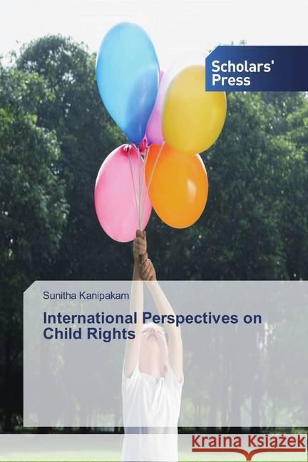 International Perspectives on Child Rights Kanipakam, Sunitha 9783659841323 Scholar's Press