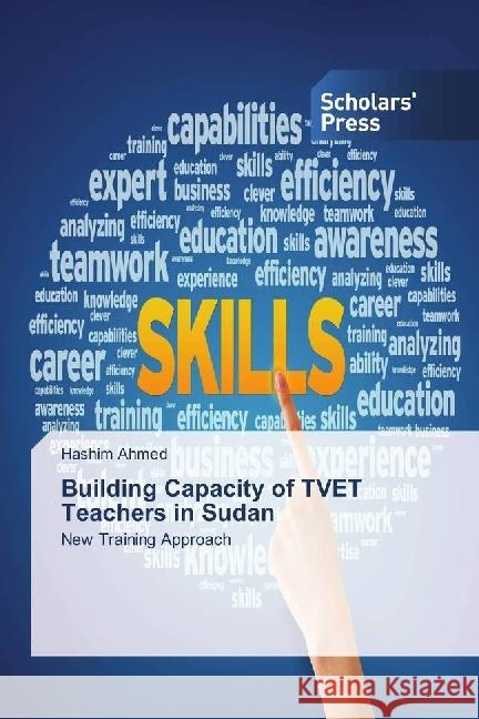 Building Capacity of TVET Teachers in Sudan : New Training Approach Ahmed, Hashim 9783659841613