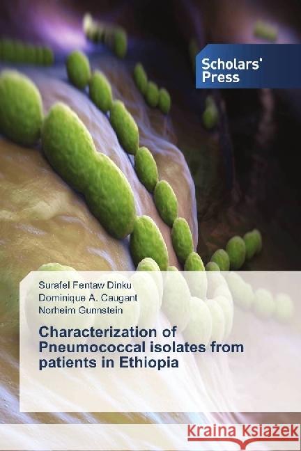 Characterization of Pneumococcal isolates from patients in Ethiopia Dinku, Surafel Fentaw; Caugant, Dominique A.; Gunnstein, Norheim 9783659841804