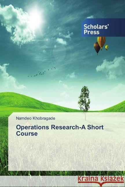 Operations Research-A Short Course Khobragade, Namdeo 9783659842146