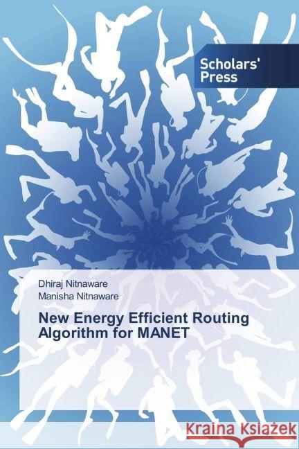 New Energy Efficient Routing Algorithm for MANET Nitnaware, Dhiraj; Nitnaware, Manisha 9783659842207