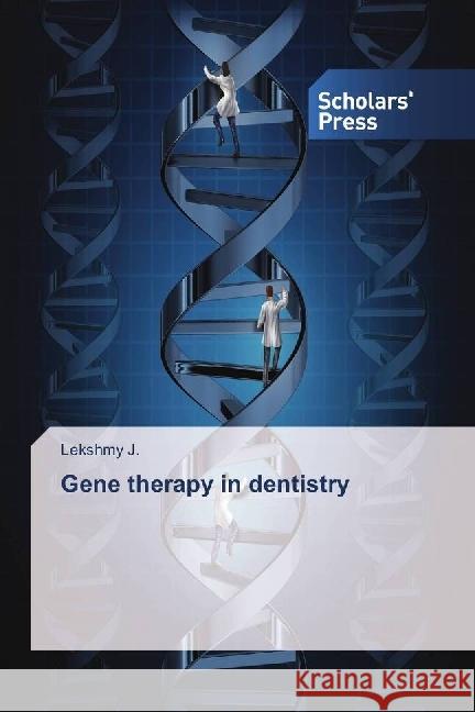 Gene therapy in dentistry J., Lekshmy 9783659842320