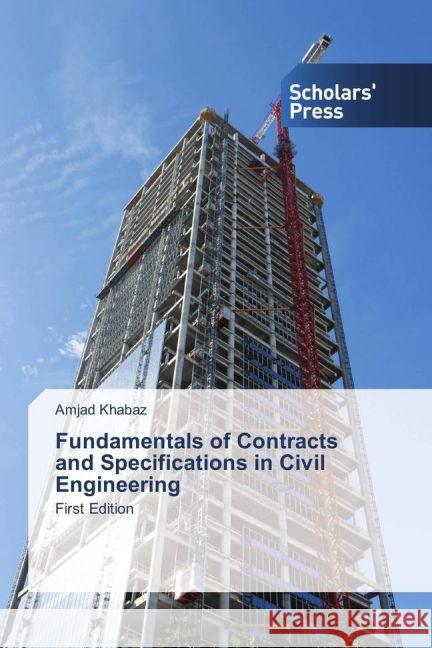 Fundamentals of Contracts and Specifications in Civil Engineering : First Edition Khabaz, Amjad 9783659842443