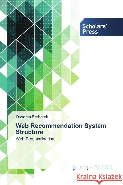 Web Recommendation System Structure : Web Personalisation Embarak, Ossama 9783659842818