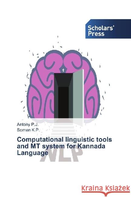 Computational linguistic tools and MT system for Kannada Language P.J., Antony; K.P., Soman 9783659842849 Scholar's Press